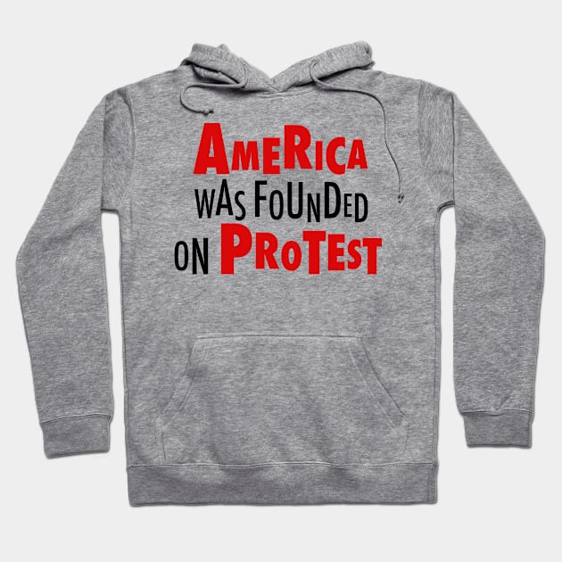 America Was Founded on Protest 2 Hoodie by Fireworks Designs